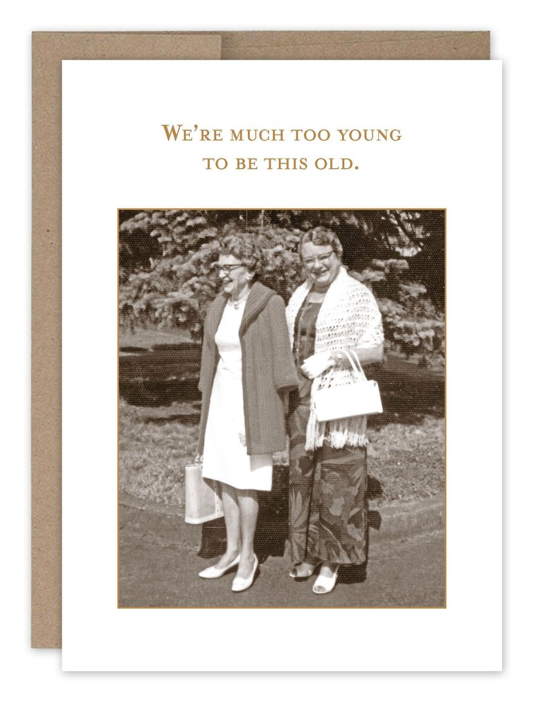 Too Young to Be Old - Birthday Card